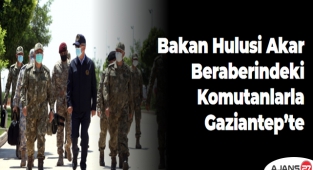 Bakan Hulusi Akar, Beraberindeki Komutanlarla Gaziantep’te