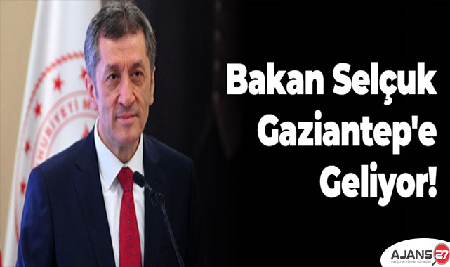 Bakan Selçuk, Gaziantep'e geliyor!