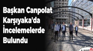 Başkan Canpolat Karşıyaka'da incelemelerde bulundu