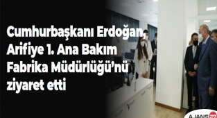 Cumhurbaşkanı Erdoğan, Arifiye 1. Ana Bakım Fabrika Müdürlüğü’nü ziyaret etti
