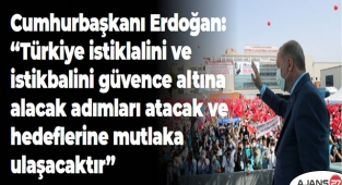 Cumhurbaşkanı Erdoğan: “Türkiye istiklalini ve istikbalini güvence altına alacak adımları atacak ve hedeflerine mutlaka ulaşacaktır”