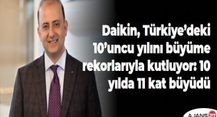 Daikin, Türkiye’deki 10’uncu yılını büyüme rekorlarıyla kutluyor: 10 yılda 11 kat büyüdü