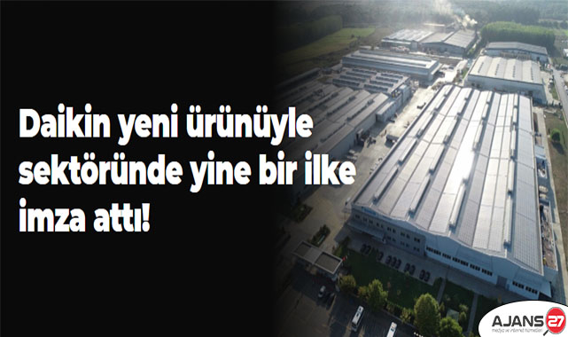 Daikin yeni ürünüyle sektöründe yine bir ilke imza attı!