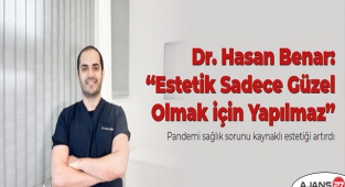 Dr. Hasan Benar: “Estetik Sadece Güzel Olmak için Yapılmaz” 