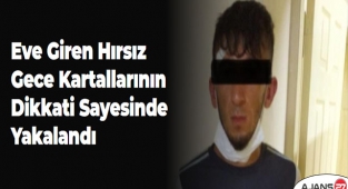 Eve Giren Hırsız Gece Kartallarının Dikkati Sayesinde Yakalandı