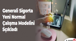 Generali Sigorta, yeni normal çalışma modelini açıkladı