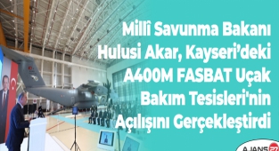 Millî Savunma Bakanı Hulusi Akar, Kayseri’deki A400M FASBAT Uçak Bakım Tesisleri'nin Açılışını Gerçekleştirdi