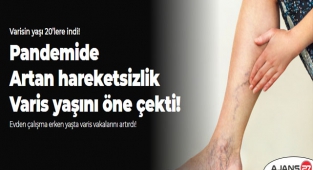 Pandemide artan hareketsizlik varis yaşını öne çekti!