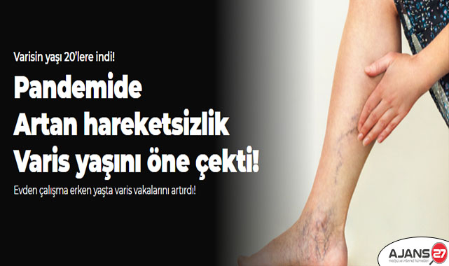 Pandemide artan hareketsizlik varis yaşını öne çekti!