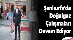 Şanlıurfa'da doğalgaz çalışmaları devam ediyor