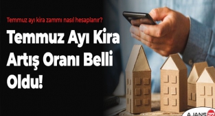 Temmuz ayı kira artış oranı belli oldu! Temmuz ayı kira zammı nasıl hesaplanır?