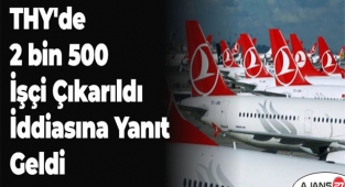 THY'de 2 bin 500 işçi çıkarıldı iddiasına yanıt geldi