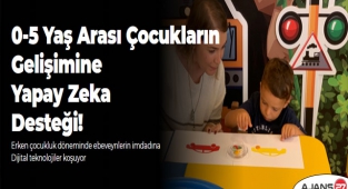 0-5 yaş arası çocukların gelişimine yapay zeka desteği!