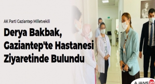 Bakbak, Gaziantep'te Hastanesi Ziyaretinde Bulundu