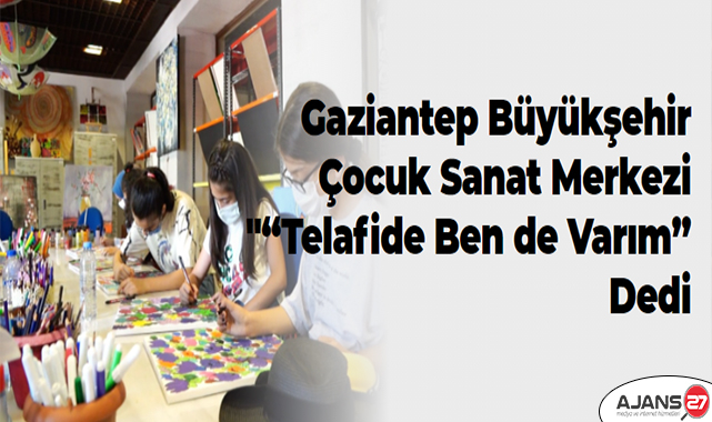 Gaziantep Büyükşehir Çocuk Sanat Merkezi
