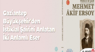 Gaziantep Büyükşehir'den İstiklal Şairini Anlatan İki Anlamlı Eser