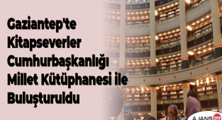 Gaziantep'te kitapseverler Cumhurbaşkanlığı Millet Kütüphanesi ile buluşturuldu