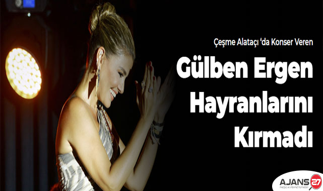 Gülben Ergen hayranlarını kırmadı
