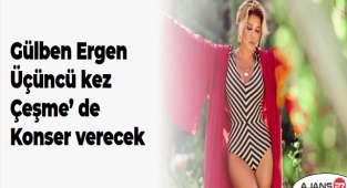 Gülben Ergen üçüncü kez Çeşme’ de konser verecek