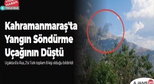 Kahramanmaraş'ta yangın söndürme uçağının düştü