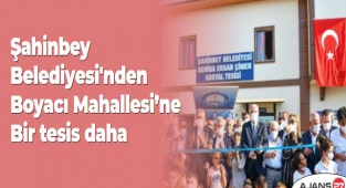 Şahinbey Belediyesi'nden Boyacı Mahallesi’ne bir tesis daha