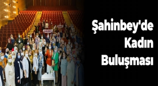 Şahinbey'de Kadın Buluşması