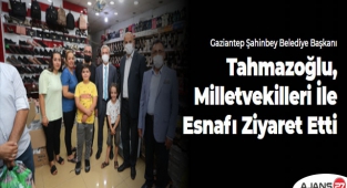 Tahmazoğlu, Milletvekilleri İle Esnafı Ziyaret Etti