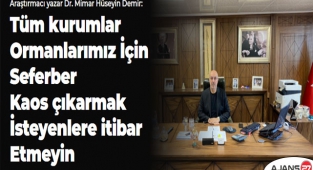 Tüm kurumlar Ormanlarımız İçin Seferber, Kaos çıkarmak isteyenlere itibar etmeyin.