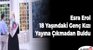 Esra Erol 18 yaşındaki genç kızı yayına çıkmadan buldu