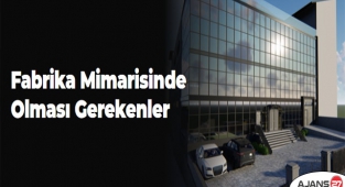 Fabrika Mimarisinde Olması Gerekenler