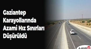 Gaziantep karayollarında azami hız sınırları düşürüldü