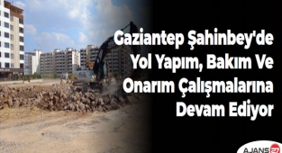 Gaziantep Şahinbey'de Yol Yapım, Bakım Ve Onarım Çalışmalarına Devam Ediyor