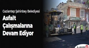 Gaziantep'te Asfalt Çalışmalarını Devam Ediyor