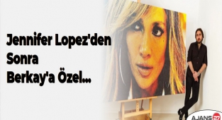 Jennifer Lopez'den sonra Berkay'a özel...