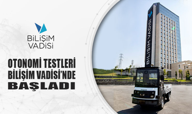OTONOMİ TESTLERİ BİLİŞİM VADİSİ’NDE BAŞLADI